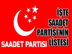 İşte Saadet Partisinin Listesi