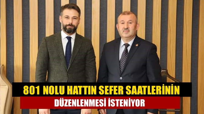 801 nolu hattın sefer saatlerinin düzenlenmesi isteniyor