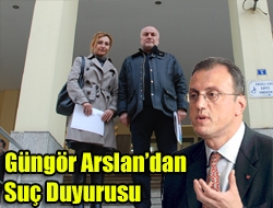 Güngör Arslandan suç duyurusu