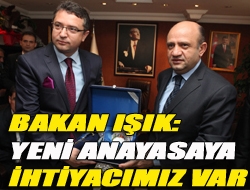 Bakan Işık: Yeni anayasaya ihtiyacımız var