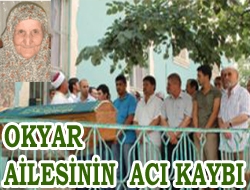 Okyar ailesinin acı kaybı