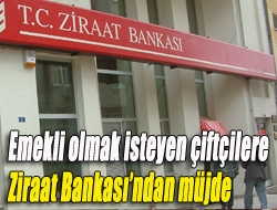 Emekli olmak isteyen çiftçilere Ziraat Bankasından müjde