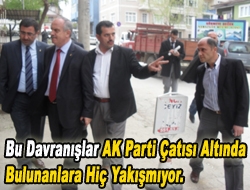 Bu davranışlar AK Parti çatısı altında bulunanlara hiç yakışmıyor.