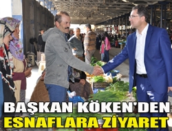 Başkan Köken'den esnaflara ziyaret