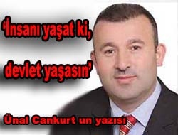 İnsanı yaşat ki, devlet yaşasın