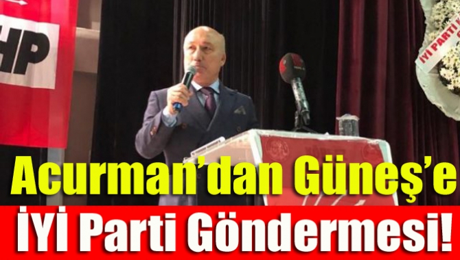 Acurman’dan Güneş’e İYİ Parti göndermesi!