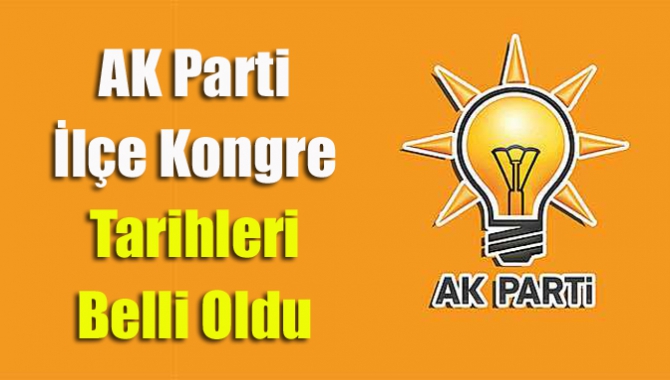 AK Parti ilçe kongre tarihleri belli oldu