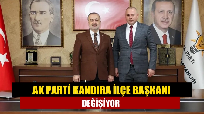 AK Parti Kandıra ilçe başkanı değişiyor