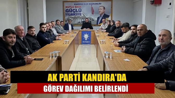 AK Parti Kandırada görev dağılımı belirlendi