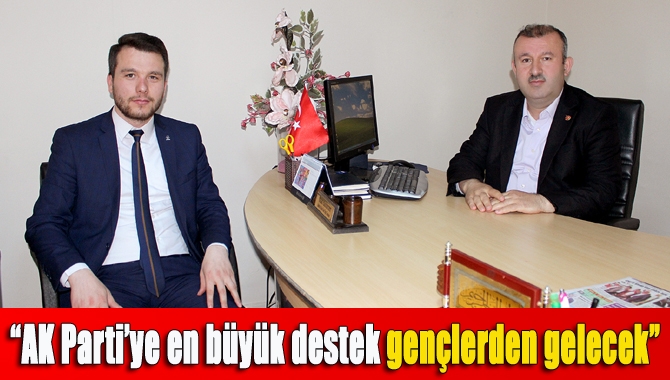 “AK Parti’ye en büyük destek gençlerden gelecek”