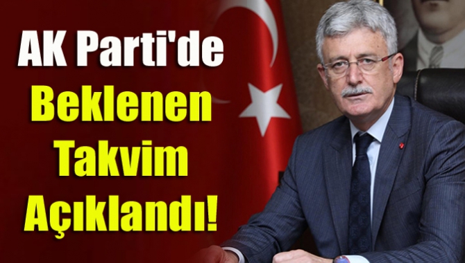 AK Parti'de Beklenen Takvim Açıklandı!