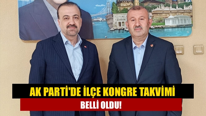 AK Partide ilçe kongre takvimi belli oldu!