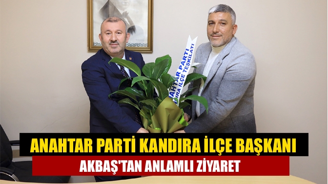 Anahtar Parti Kandıra İlçe Başkanı Akbaştan anlamlı ziyaret