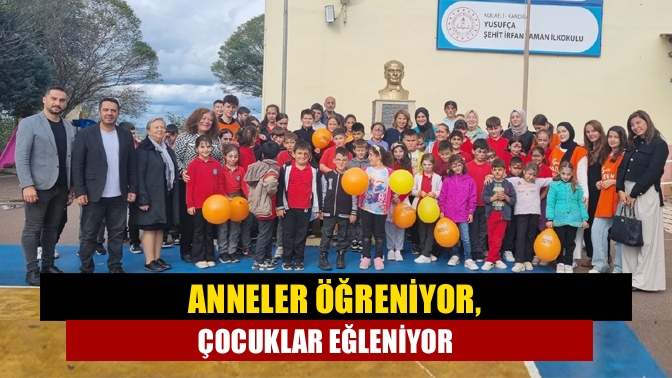 Anneler öğreniyor, çocuklar eğleniyor