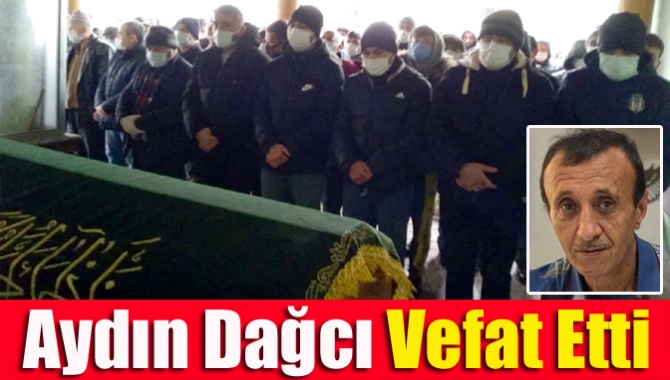 Aydın Dağcı Vefat Etti