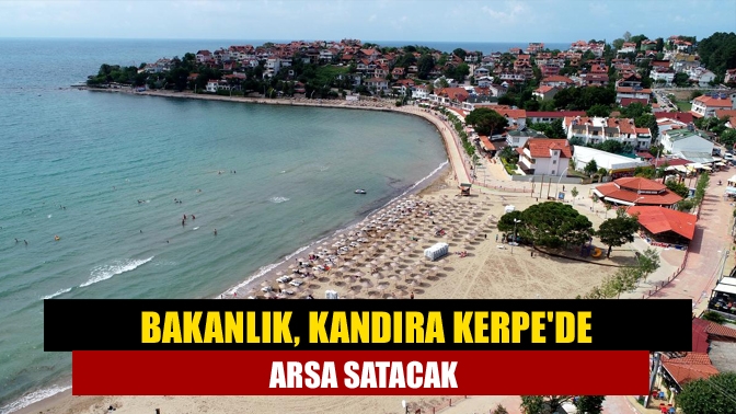 Bakanlık, Kandıra Kerpede arsa satacak