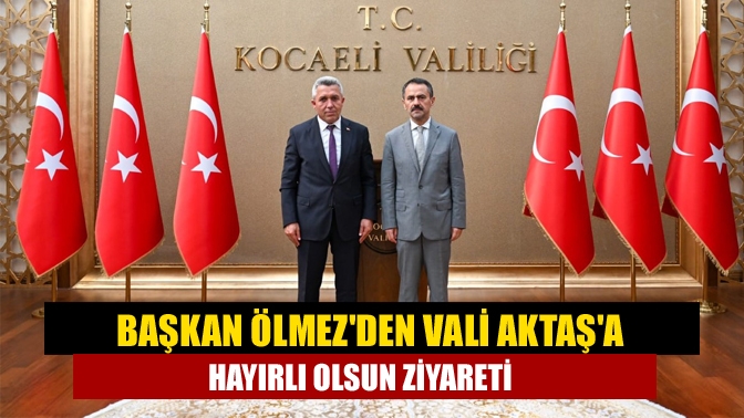 Başkan Ölmezden Vali Aktaşa Hayırlı Olsun Ziyareti