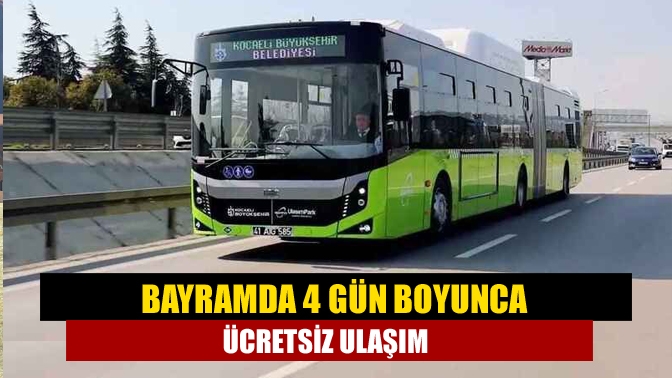 Bayramda 4 gün boyunca ücretsiz ulaşım