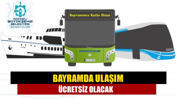 Bayramda ulaşım ücretsiz olacak