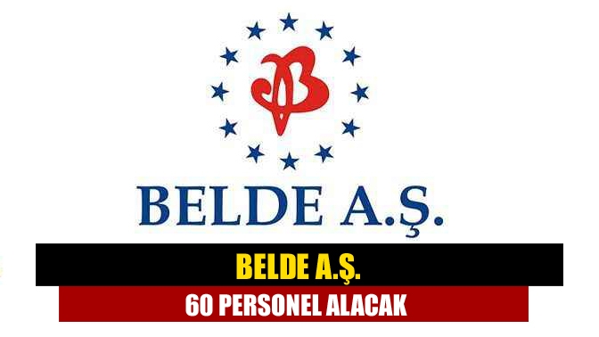 Belde A.Ş. 60 personel alacak