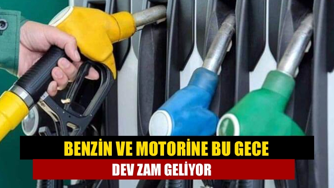 Benzin ve motorine bu gece dev zam geliyor