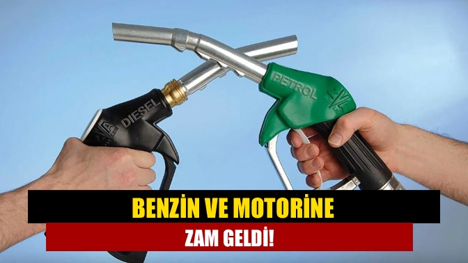 Benzin ve motorine zam geldi!