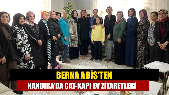 Berna Abiş’ten Kandıra’da çat-kapı ev ziyaretleri