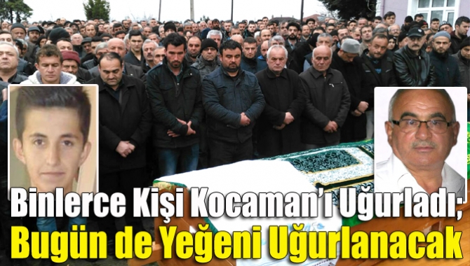 Binlerce Kişi Kocaman’ı Uğurladı; Bugün de Yeğeni Uğurlanacak