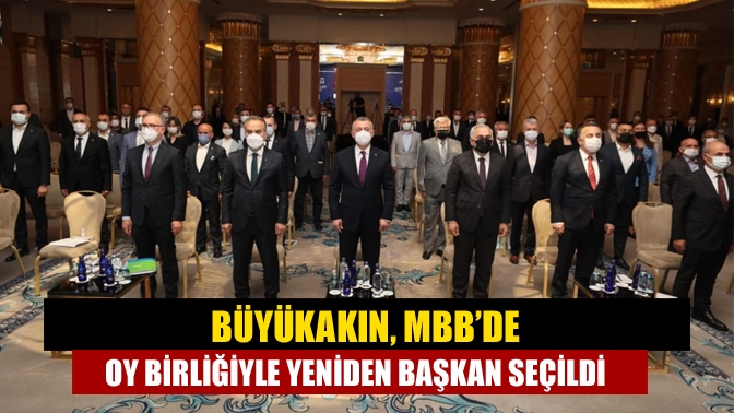 Büyükakın, MBB’de oy birliğiyle yeniden başkan seçildi