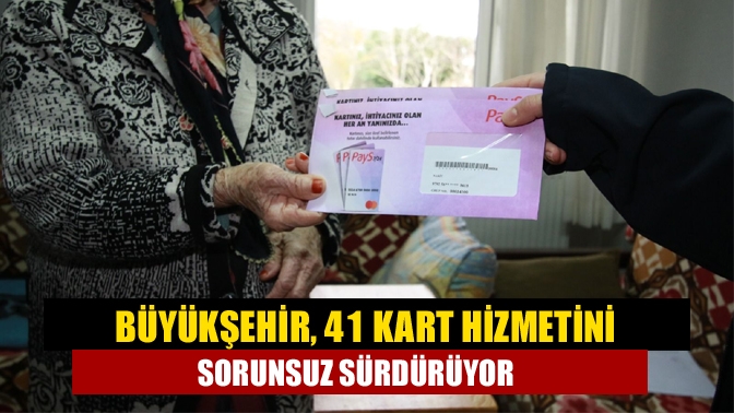 Büyükşehir, 41 kart hizmetini sorunsuz sürdürüyor