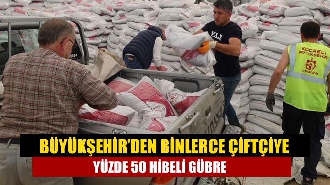 Büyükşehir’den binlerce çiftçiye yüzde 50 hibeli gübre