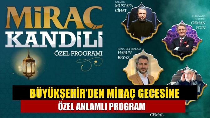 Büyükşehir’den Miraç gecesine özel anlamlı program