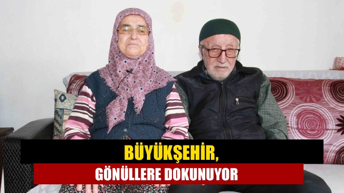 Büyükşehir, gönüllere dokunuyor