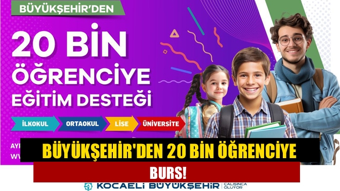 Büyükşehirden 20 bin öğrenciye burs!