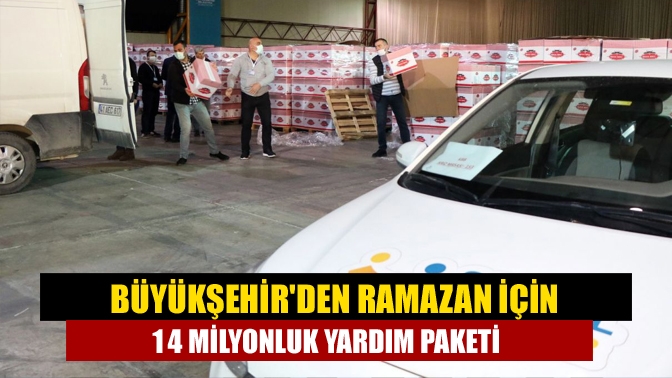 Büyükşehirden Ramazan için 14 milyonluk yardım paketi