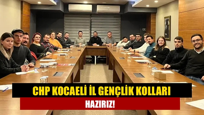 CHP Kocaeli İl Gençlik Kolları Hazırız!