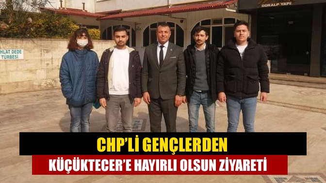 CHP’li gençlerden Küçüktecer’e hayırlı olsun ziyareti