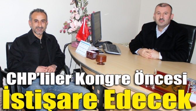 CHP’liler Kongre Öncesi İstişare Edecek