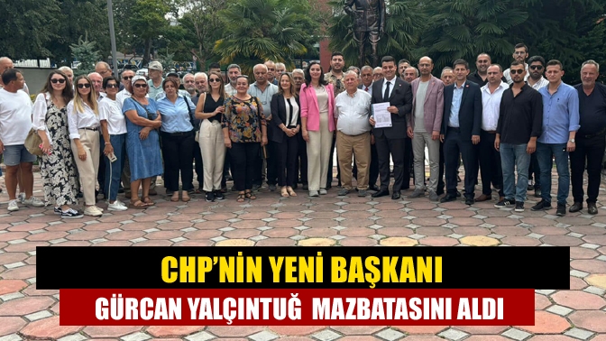 CHP’nin yeni başkanı Gürcan Yalçıntuğ mazbatasını aldı