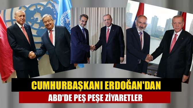 Cumhurbaşkanı Erdoğandan ABDde peş peşe ziyaretler