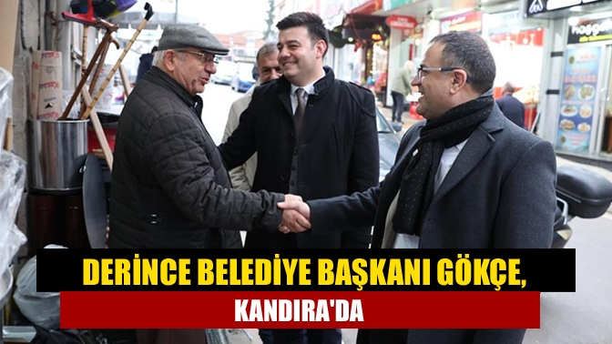 Derince Belediye Başkanı Gökçe, Kandırada