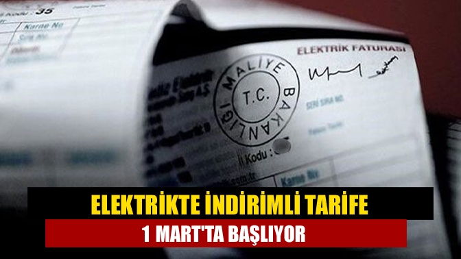 Elektrikte indirimli tarife 1 Martta başlıyor