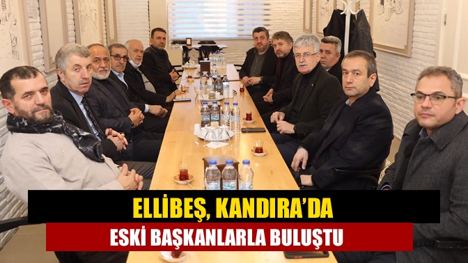 Ellibeş, Kandıra’da eski başkanlarla buluştu