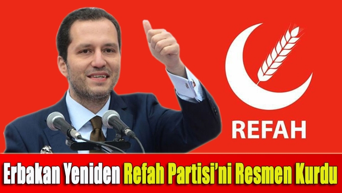 Erbakan Yeniden Refah Partisi’ni resmen kurdu