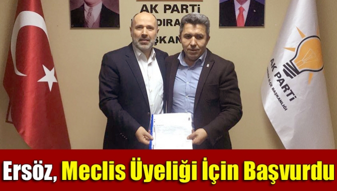 Ersöz, Meclis Üyeliği İçin Başvurdu