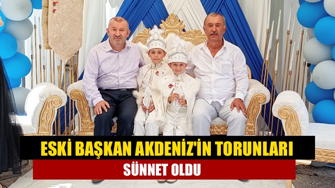 Eski Başkan Akdenizin torunları sünnet oldu