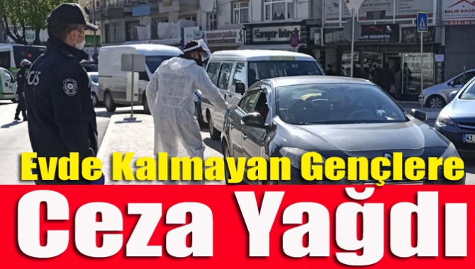 Evde kalmayan gençlere ceza yağdı