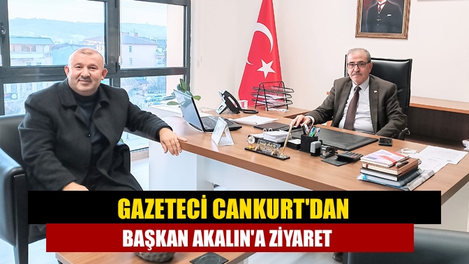 Gazeteci Cankurtdan başkan Akalına ziyaret