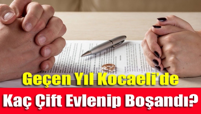 Geçen Yıl Kocaeli’de Kaç Çift Evlenip Boşandı?