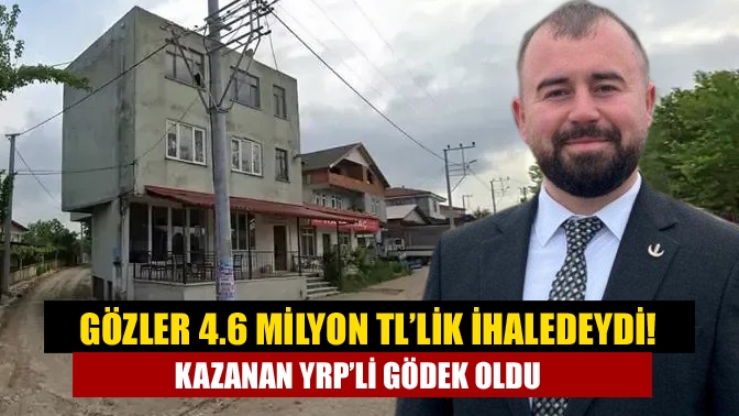 Gözler 4.6 milyon TL’lik ihaledeydi! Kazanan YRP’li Gödek oldu